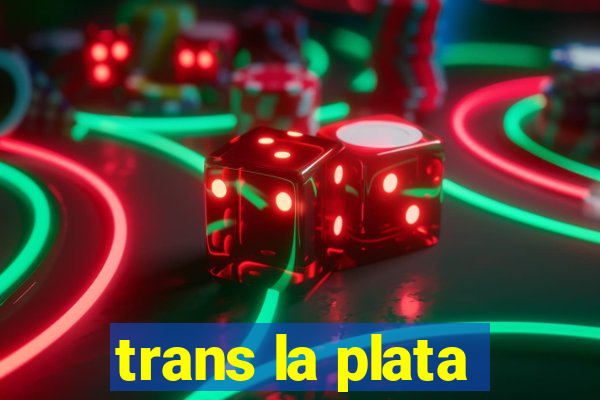 trans la plata