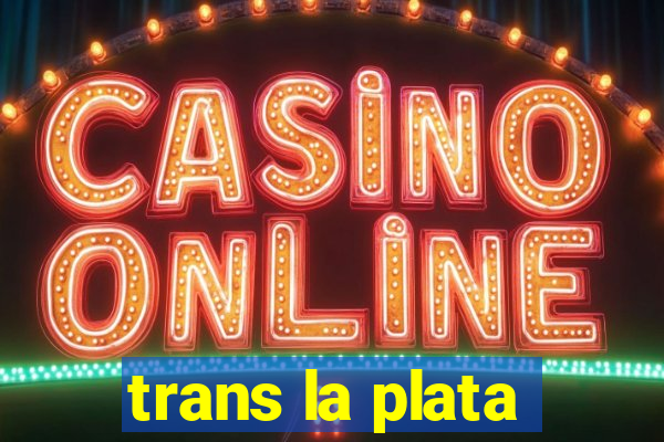 trans la plata