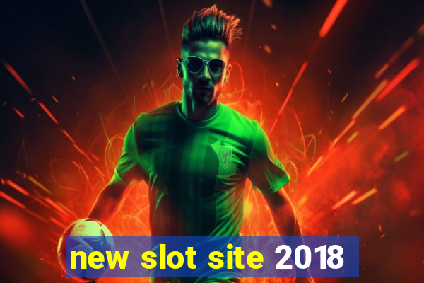 new slot site 2018