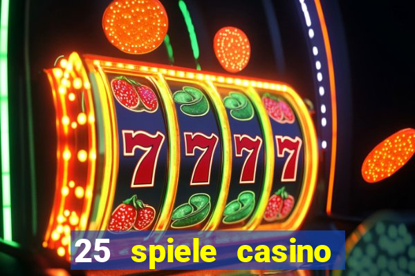 25 spiele casino und spielhalle