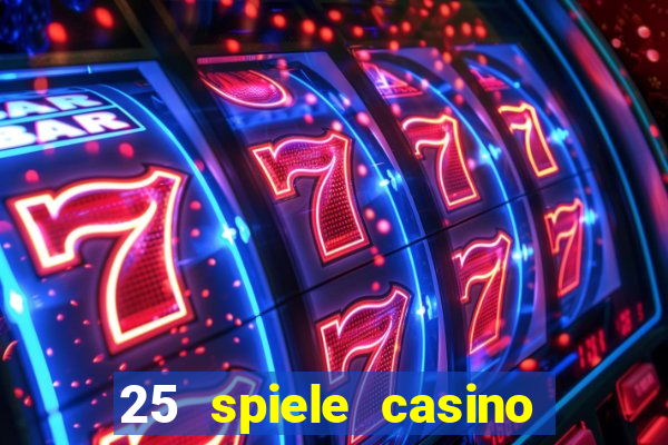 25 spiele casino und spielhalle