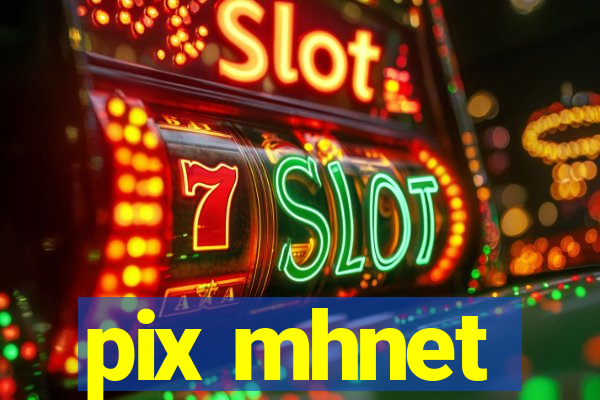 pix mhnet