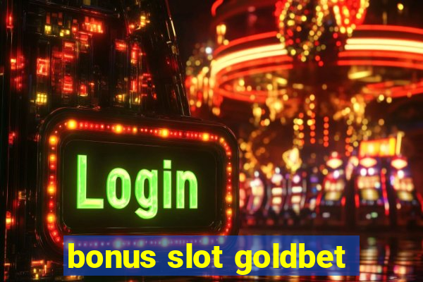 bonus slot goldbet