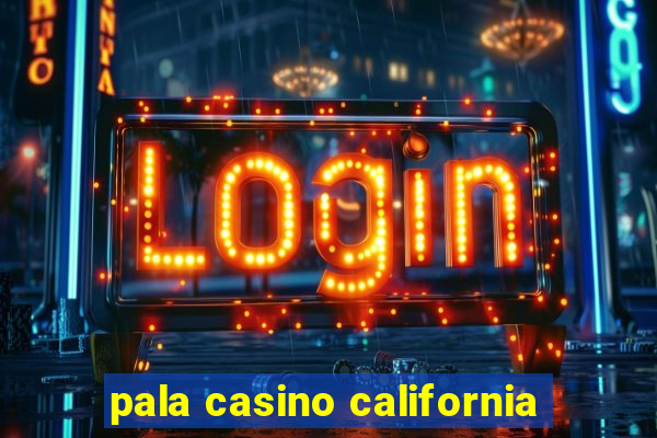 pala casino california