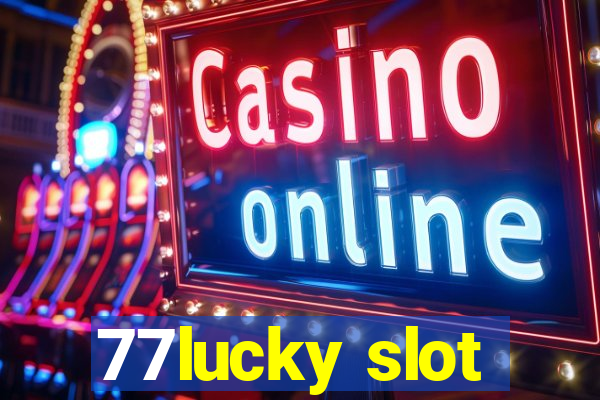 77lucky slot