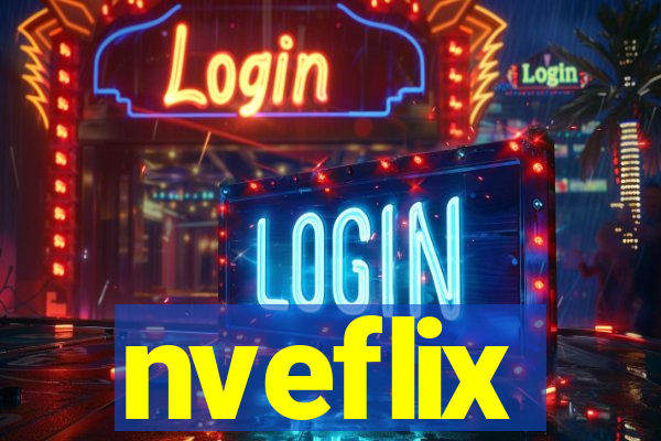 nveflix