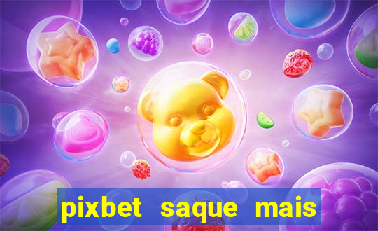 pixbet saque mais rapido do mundo