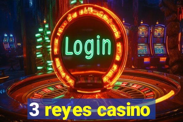 3 reyes casino