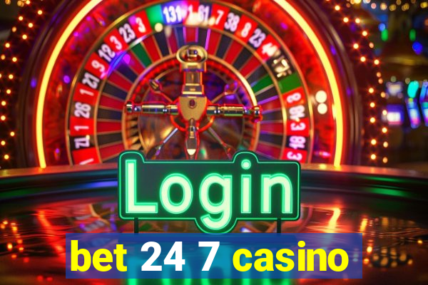 bet 24 7 casino