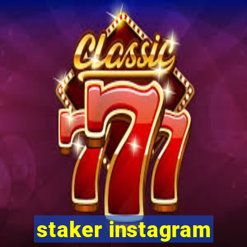 staker instagram