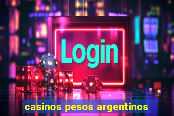 casinos pesos argentinos