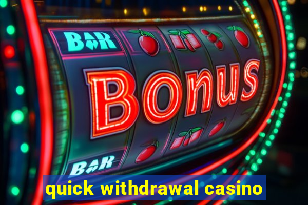 quick withdrawal casino