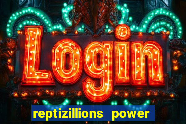 reptizillions power reels slot online