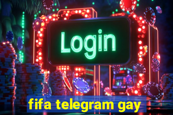 fifa telegram gay