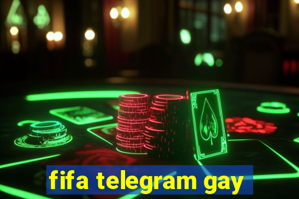 fifa telegram gay