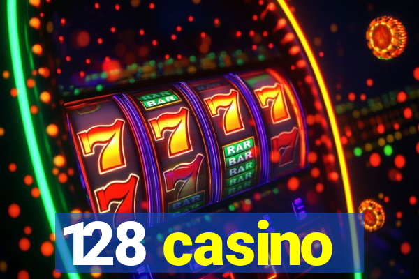 128 casino