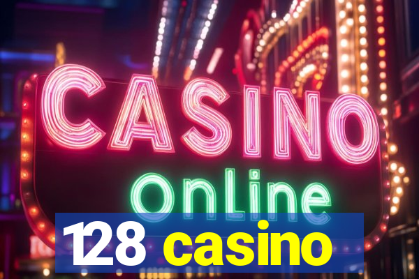 128 casino