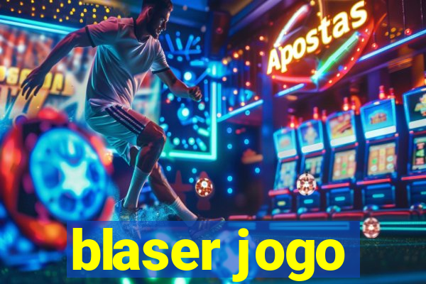 blaser jogo