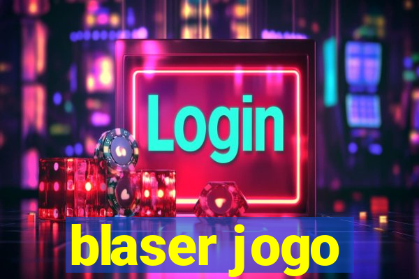 blaser jogo