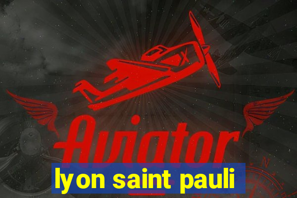 lyon saint pauli