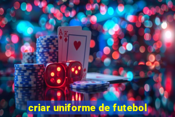 criar uniforme de futebol