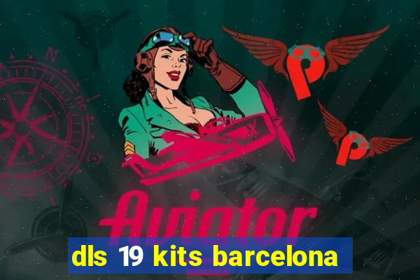 dls 19 kits barcelona