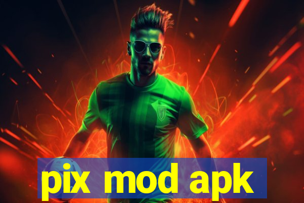 pix mod apk