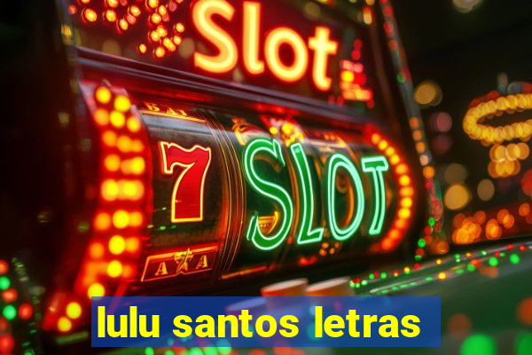 lulu santos letras