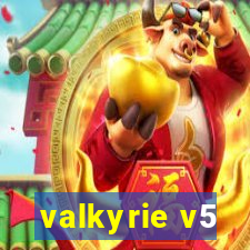 valkyrie v5