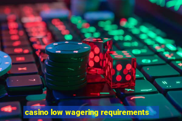 casino low wagering requirements