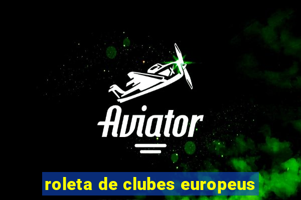 roleta de clubes europeus