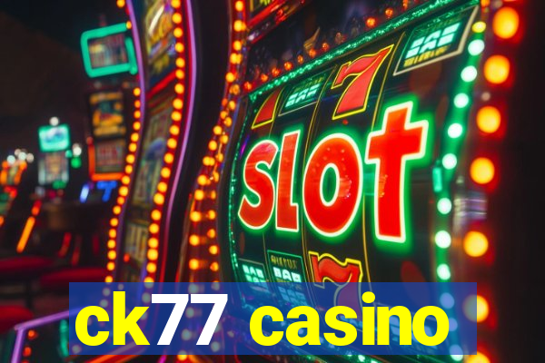 ck77 casino