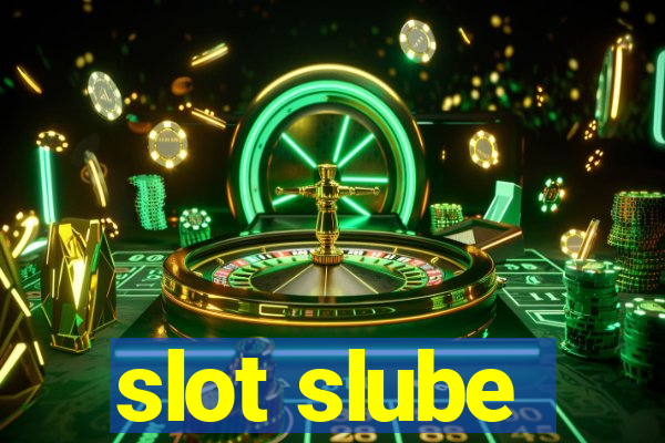 slot slube