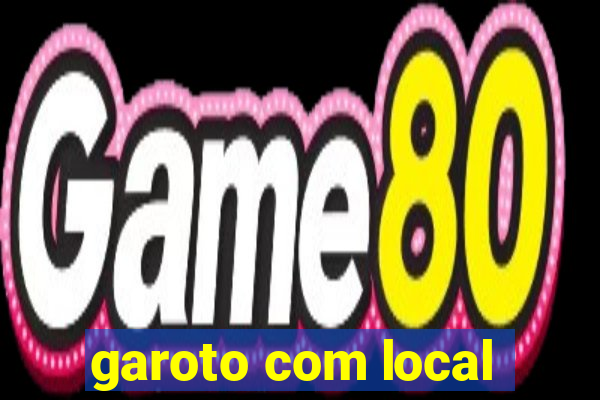 garoto com local