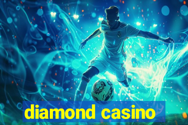 diamond casino