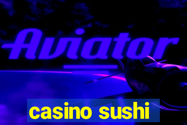 casino sushi