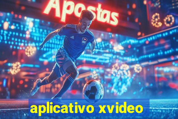 aplicativo xvideo