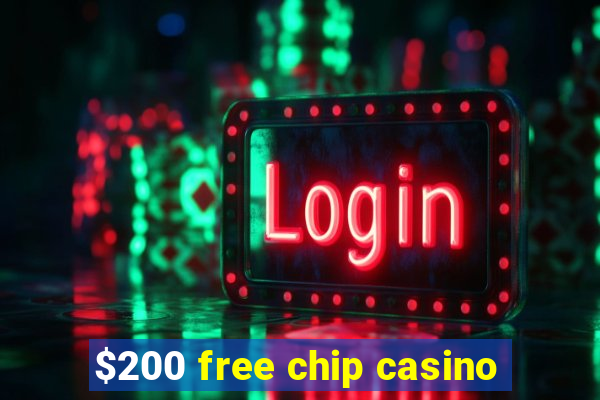 $200 free chip casino