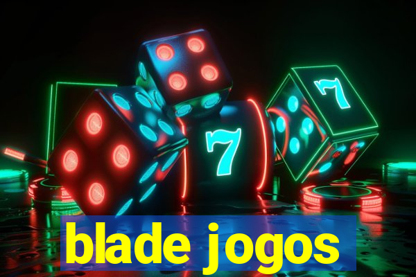 blade jogos