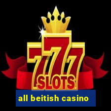 all beitish casino