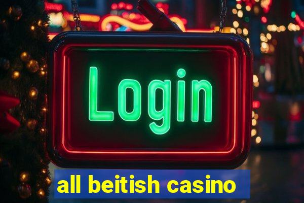 all beitish casino