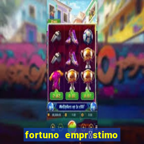 fortuno empr茅stimo e confi谩vel