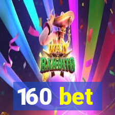 160 bet