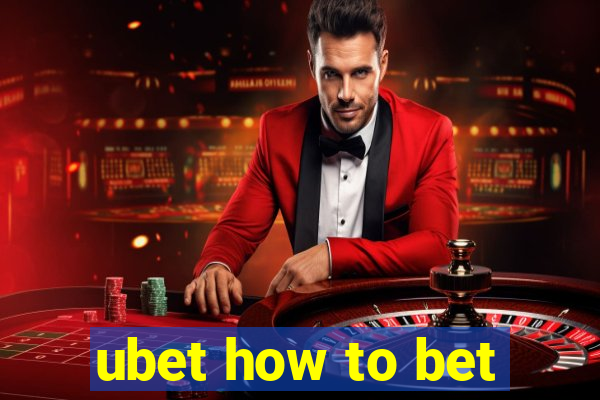 ubet how to bet