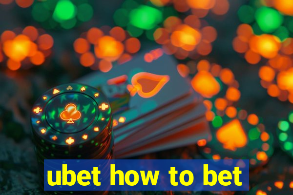 ubet how to bet