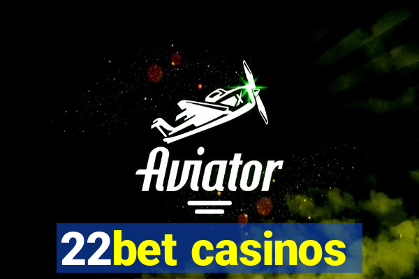 22bet casinos