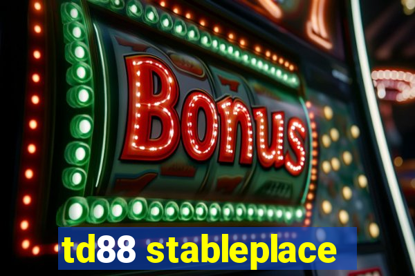 td88 stableplace