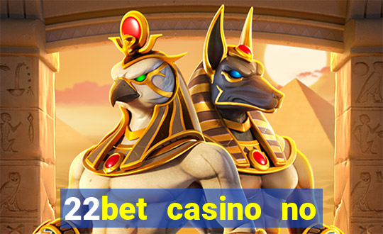 22bet casino no deposit bonus codes