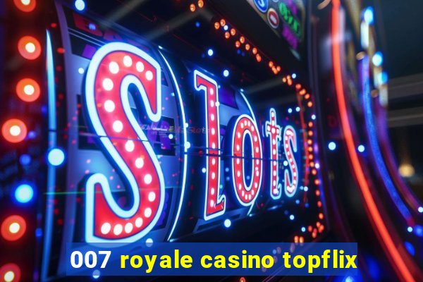 007 royale casino topflix