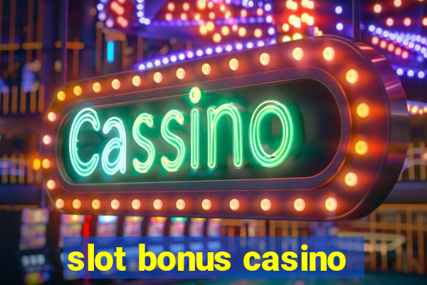 slot bonus casino